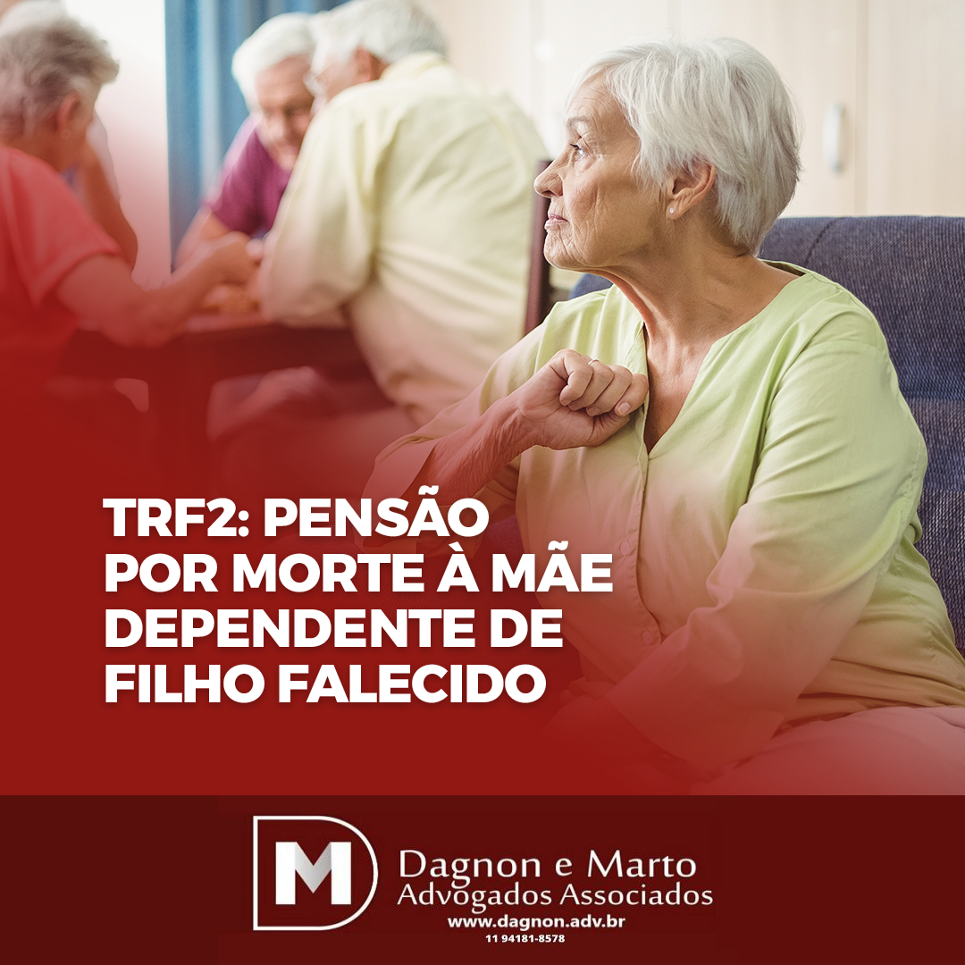 Pensão por morte à mãe dependente de filho falecido. – Notícias ...